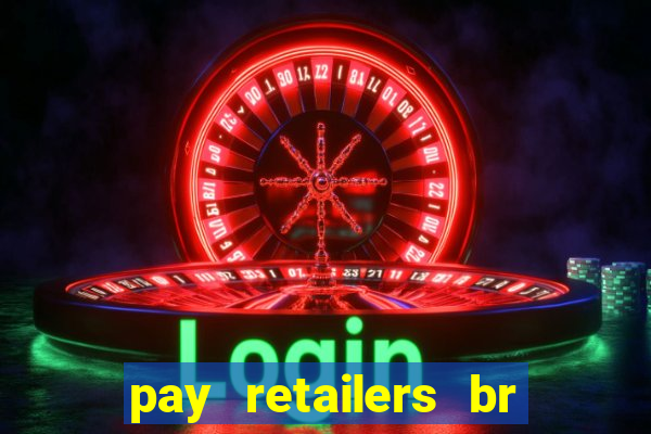 pay retailers br servicos de pagamentos ltda